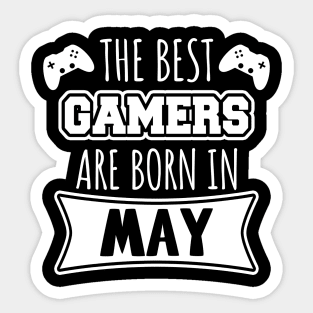 The Best Gamers Are Born In May Sticker